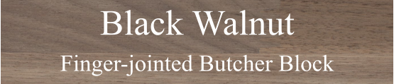 Black Walnut  Finger-jointed Butcher Block