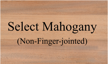 Select Mahogany (Non-Finger-jointed)