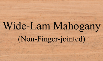 Wide-Lam Mahogany (Non-Finger-jointed)