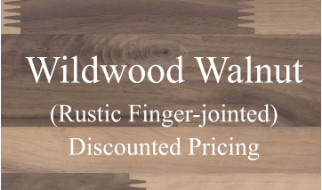 Wildwood Walnut (Rustic Finger-jointed) Discounted Pricing