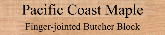 Pacific Coast Maple  Finger-jointed Butcher Block