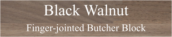 Black Walnut  Finger-jointed Butcher Block